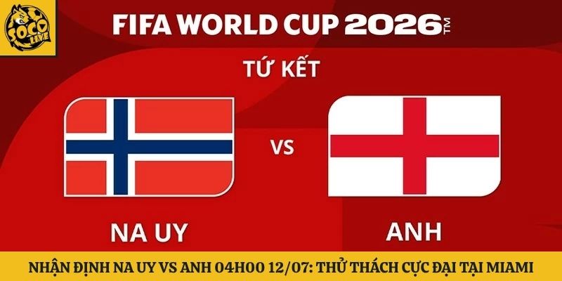 Nhận Định Na Uy Vs Anh 04h00 12/07: Thử Thách Cực Đại Tại Miami